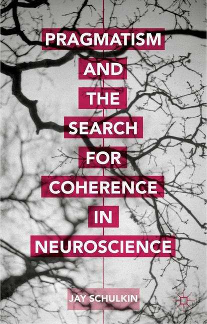Book cover of Pragmatism and the Search for Coherence in Neuroscience
