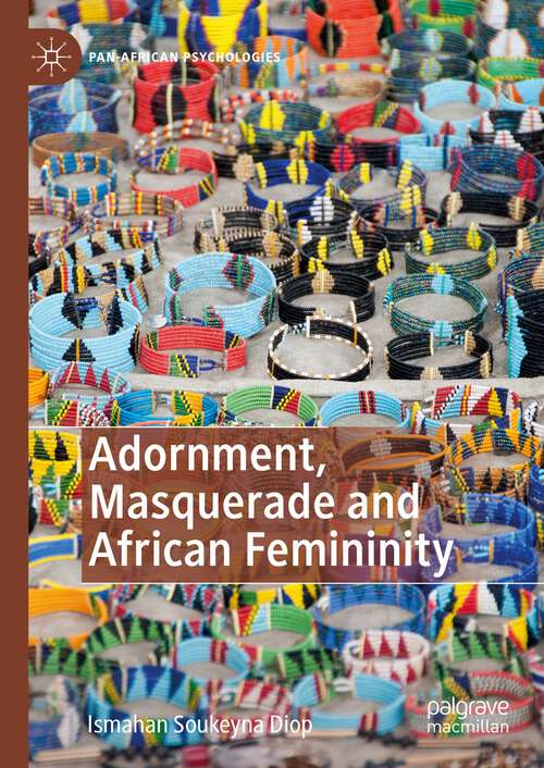 Book cover of Adornment, Masquerade and African Femininity (1st ed. 2023) (Pan-African Psychologies)