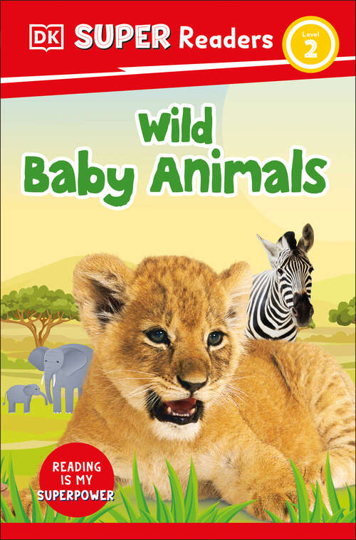 Book cover of DK Super Readers Level 2 Wild Baby Animals (DK Super Readers)
