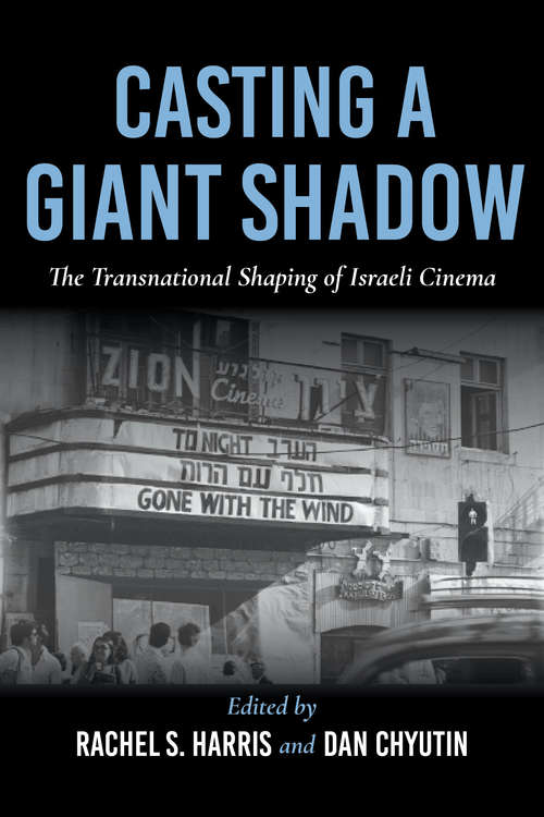 Book cover of Casting a Giant Shadow: The Transnational Shaping of Israeli Cinema (New Directions in National Cinemas)