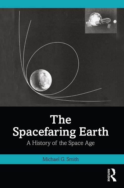 Book cover of The Spacefaring Earth: A History of the Space Age