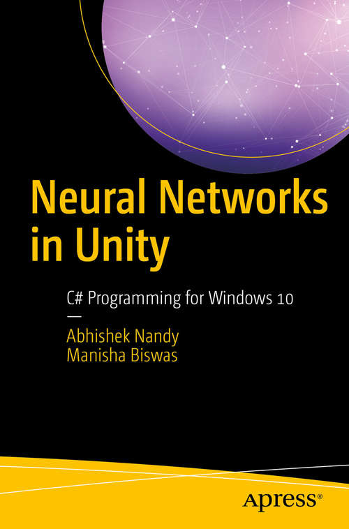 Book cover of Neural Networks in Unity: C# Programming For Windows 10 Uwp