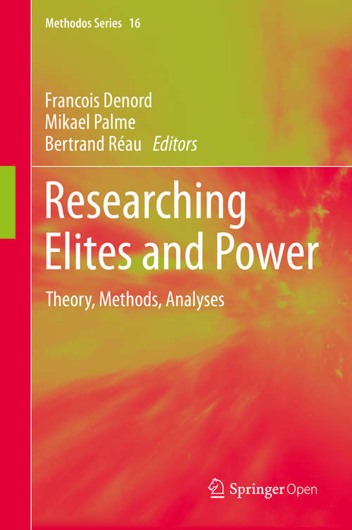 Book cover of Researching Elites and Power: Theory, Methods, Analyses (1st ed. 2020) (Methodos Series #16)