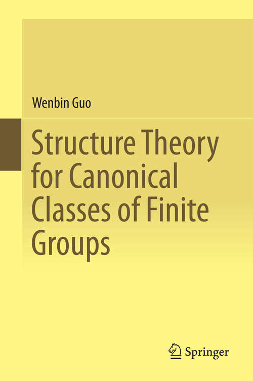 Book cover of Structure Theory for Canonical Classes of Finite Groups