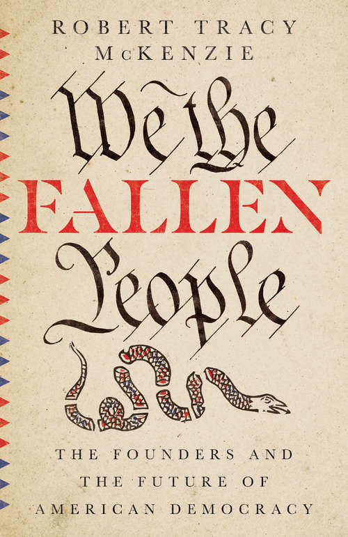 Book cover of We the Fallen People: The Founders and the Future of American Democracy