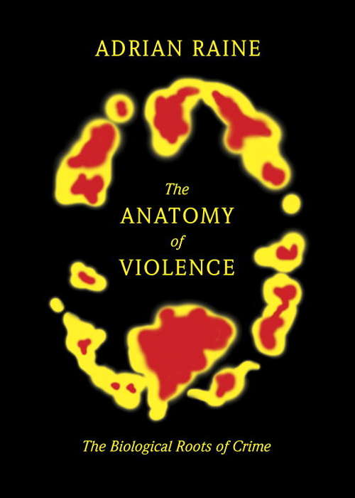 Book cover of The Anatomy of Violence: The Biological Roots of Crime