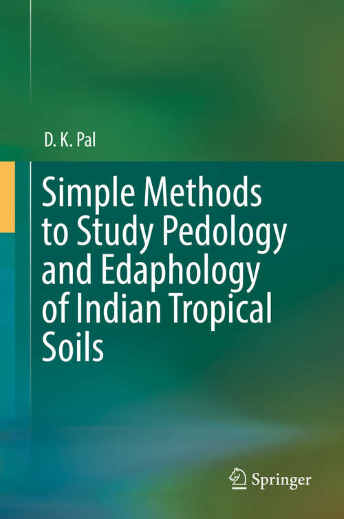 Book cover of Simple Methods to Study Pedology and Edaphology of Indian Tropical Soils (1st ed. 2019)