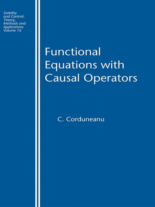 Book cover of Functional Equations with Causal Operators (Stability And Control Ser.: Vol. 16)