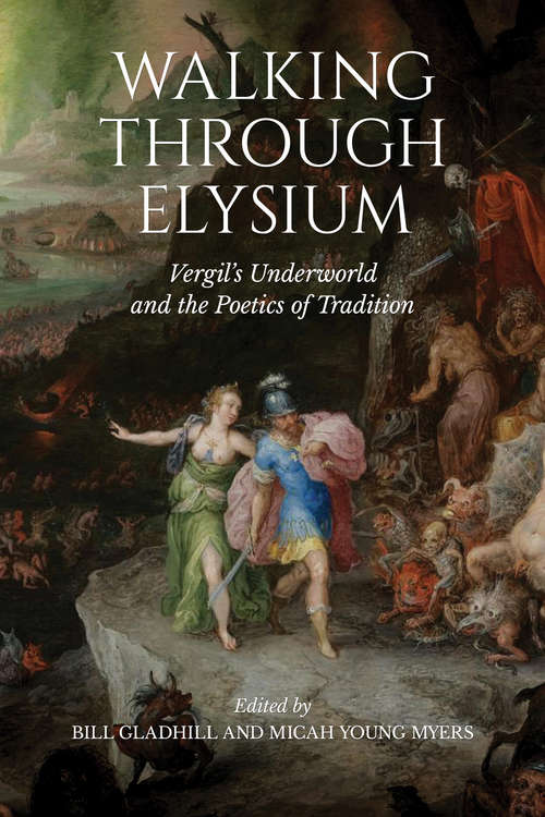 Book cover of Walking through Elysium: Vergil’s Underworld and the Poetics of Tradition (Phoenix Supplementary Volumes)