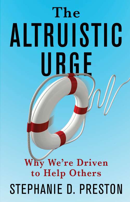 Book cover of The Altruistic Urge: Why We’re Driven to Help Others