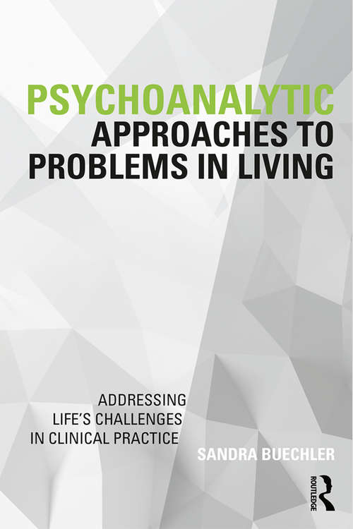 Book cover of Psychoanalytic Approaches to Problems in Living: Addressing Life's Challenges in Clinical Practice