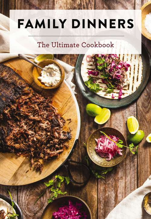 Book cover of Family Dinners: The Ultimate Cookbook