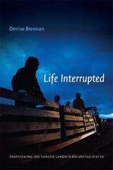 Book cover of Life Interrupted: Trafficking into Forced Labor in the United States