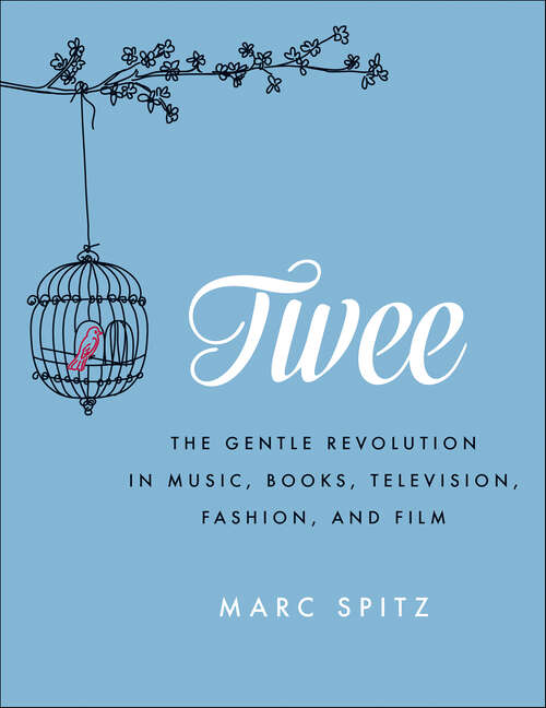 Book cover of Twee: The Gentle Revolution in Music, Books, Television, Fashion, and Film