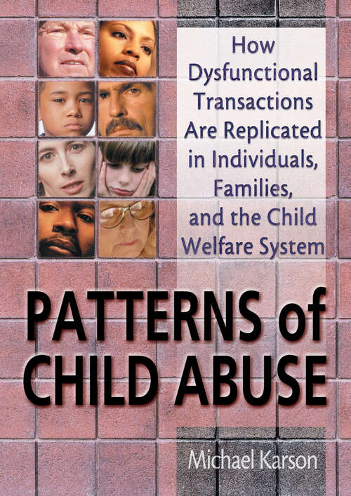 Book cover of Patterns of Child Abuse: How Dysfunctional Transactions Are Replicated in Individuals, Families, and the Child Welfare System