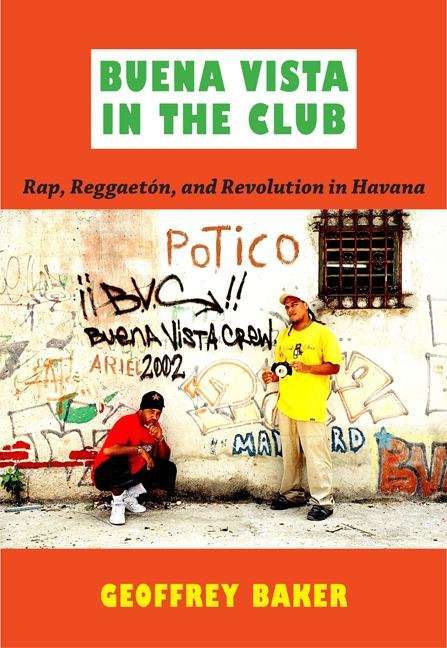 Book cover of Buena Vista in the Club: Rap, Reggaetón, and Revolution in Havana