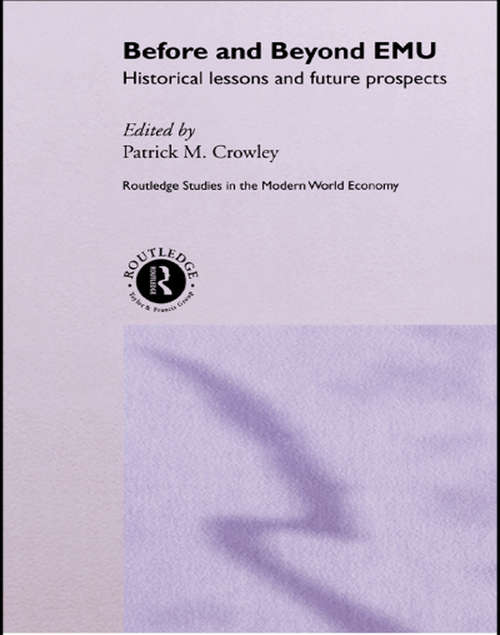 Book cover of Before and Beyond EMU: Historical Lessons and Future Prospects (Routledge Studies In The Modern World Economy Ser.: Vol. 35)