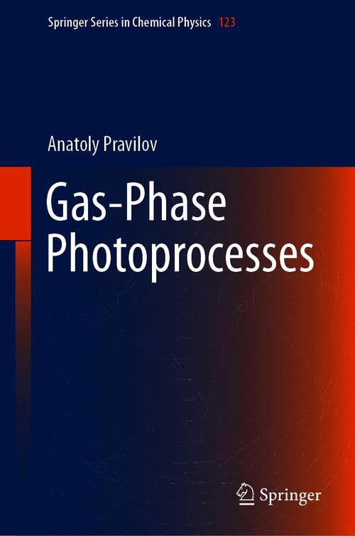 Book cover of Gas-Phase Photoprocesses (1st ed. 2021) (Springer Series in Chemical Physics #123)