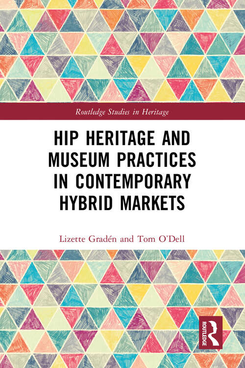 Book cover of Hip Heritage and Museum Practices in Contemporary Hybrid Markets