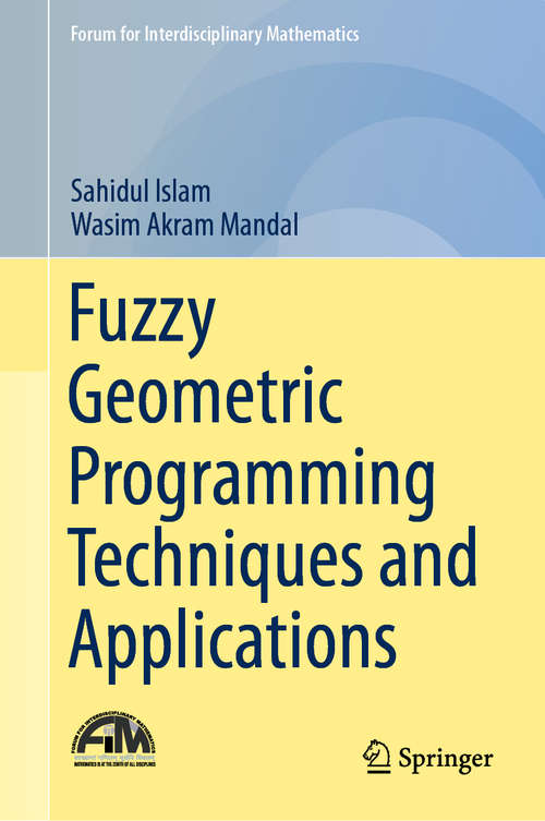 Book cover of Fuzzy Geometric Programming Techniques and Applications (1st ed. 2019) (Forum for Interdisciplinary Mathematics)