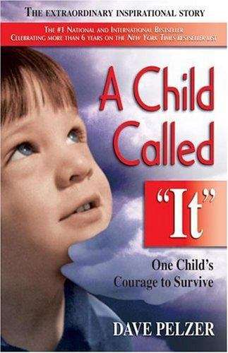 Book cover of A Child Called "It": One Child's Courage to Survive