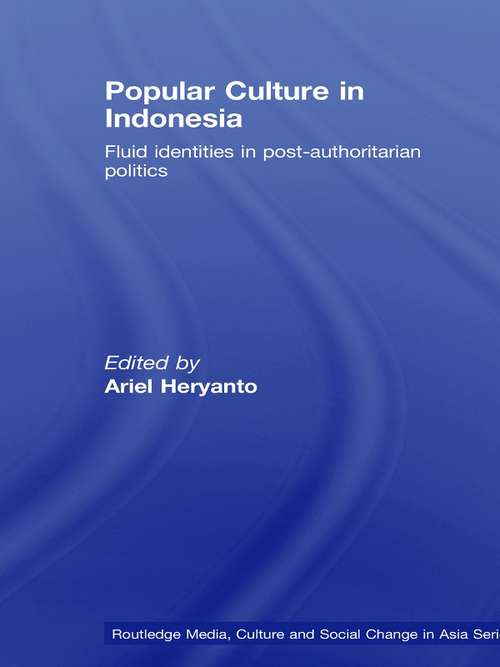 Book cover of Popular Culture in Indonesia: Fluid Identities in Post-Authoritarian Politics (Media, Culture and Social Change in Asia)