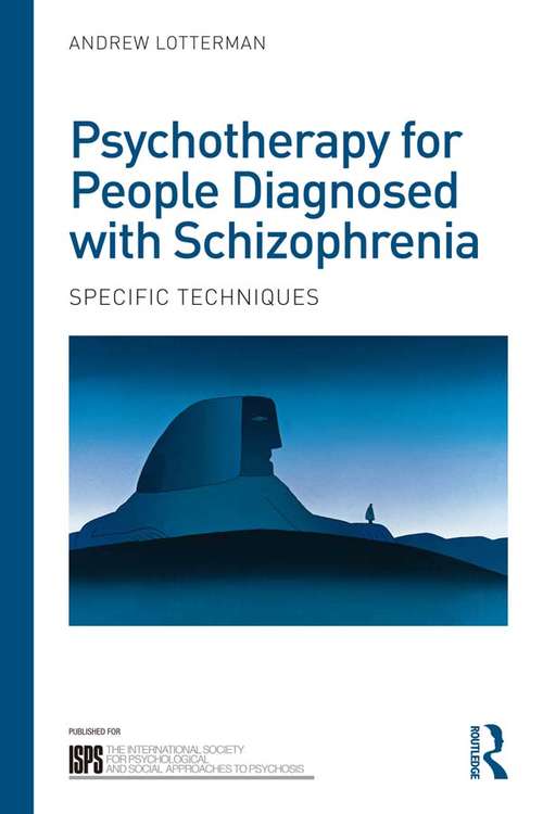 Book cover of Psychotherapy for People Diagnosed with Schizophrenia: Specific techniques (The International Society for Psychological and Social Approaches to Psychosis Book Series)