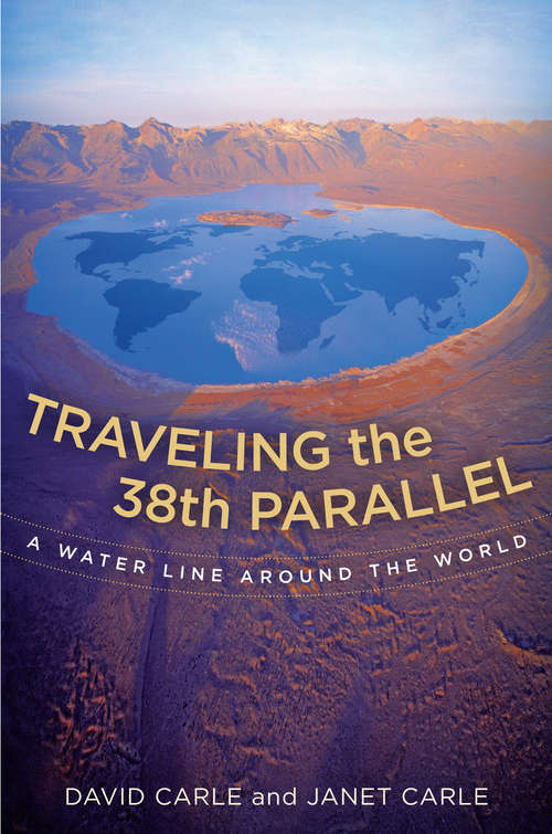 Book cover of Traveling the 38th Parallel: A Water Line around the World