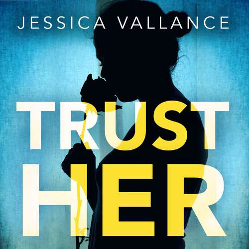 Book cover of Trust Her: A gripping psychological thriller with a heart-stopping twist