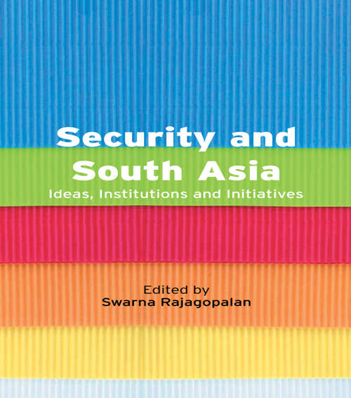 Book cover of Security and South Asia: Ideas, Institutions and Initiatives