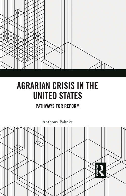 Book cover of Agrarian Crisis in the United States: Pathways for Reform