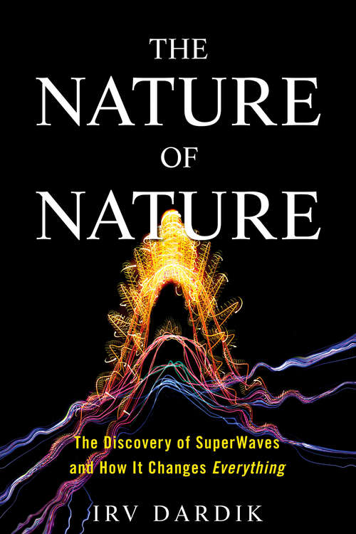 Book cover of The Nature of Nature: The Discovery of SuperWaves and How It Changes Everything