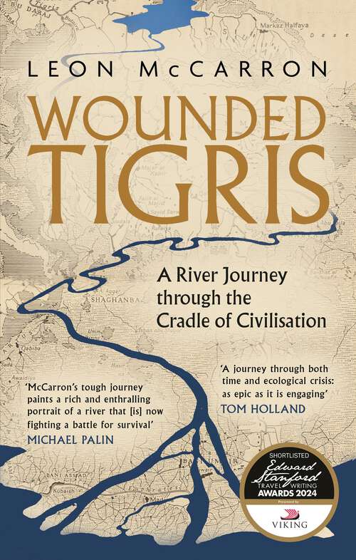 Book cover of Wounded Tigris: A River Journey through the Cradle of Civilisation