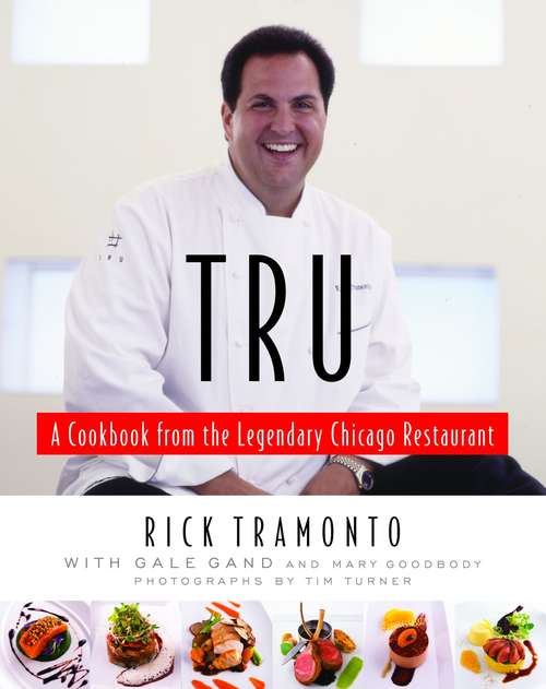 Book cover of Tru: A Cookbook from the Legendary Chicago Restaurant