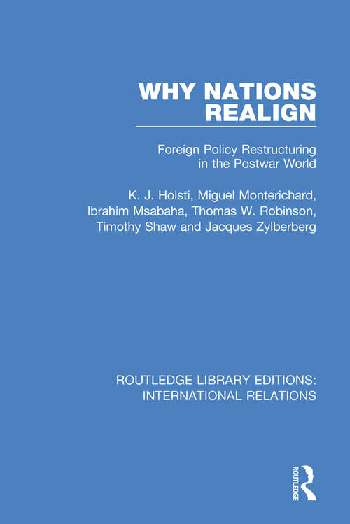 Book cover of Why Nations Realign: Foreign Policy Restructuring in the Postwar World (Routledge Library Editions: International Relations #3)