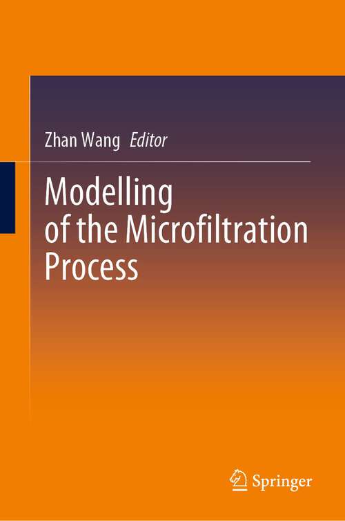 Book cover of Modelling of the Microfiltration Process (1st ed. 2023)
