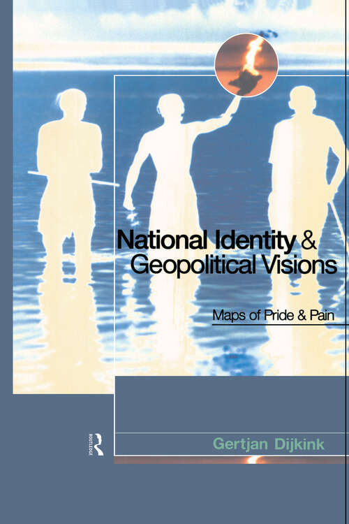 Book cover of National Identity and Geopolitical Visions: Maps of Pride and Pain