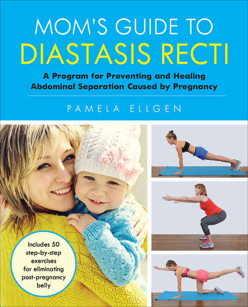 Book cover of Mom's Guide to Diastasis Recti: A Program for Preventing and Healing Abdominal Separation Caused by Pregnancy