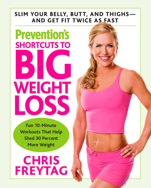 Book cover of Prevention's Shortcuts to Big Weight Loss: Slim Your Belly, Butt, and Thighs--And Get Fit Twice as Fast