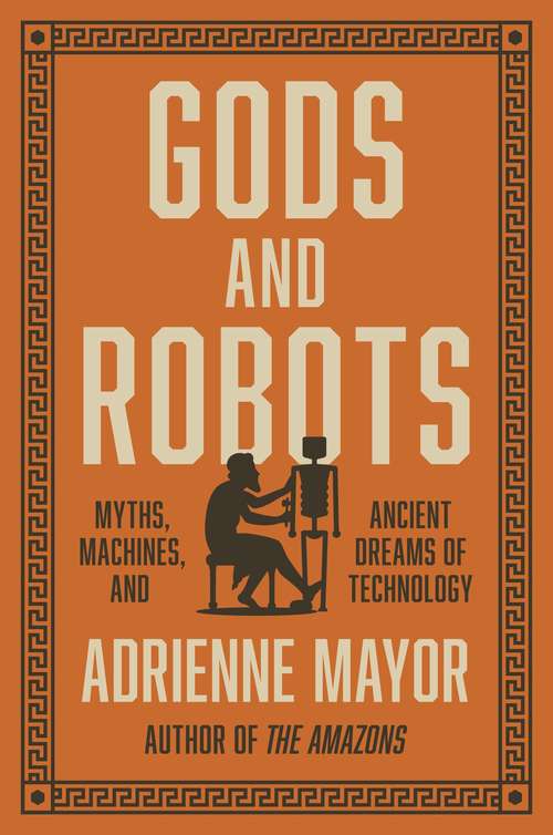 Book cover of Gods and Robots: Myths, Machines, and Ancient Dreams of Technology