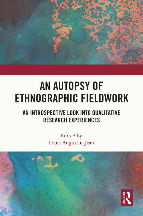 Book cover of An Autopsy of Ethnographic Fieldwork: An Introspective Look into Qualitative Research Experiences