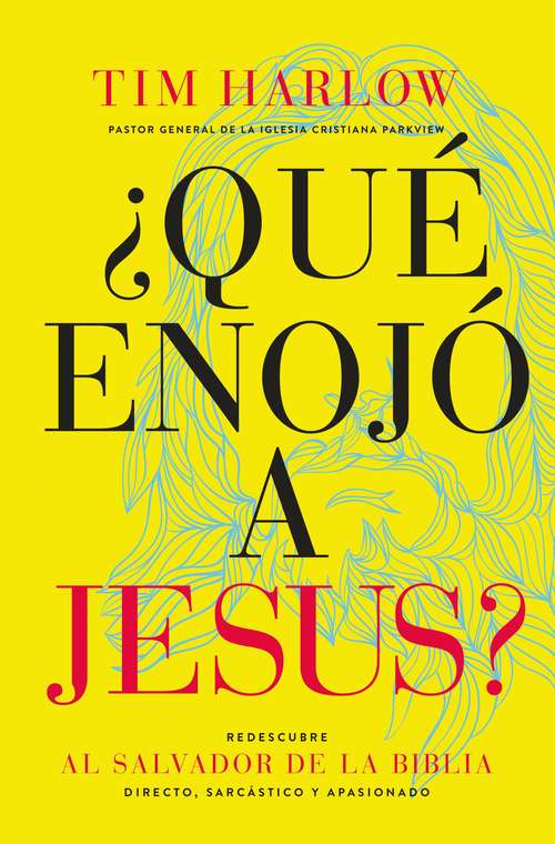 Book cover of ¿Qué enojó a Jesús?: Redescubra al Salvador de la Biblia directo, sarcástico y apasionado.