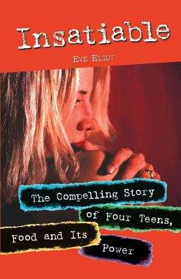 Book cover of Insatiable: The Compelling Story Of Four Teens, Food And Its Power