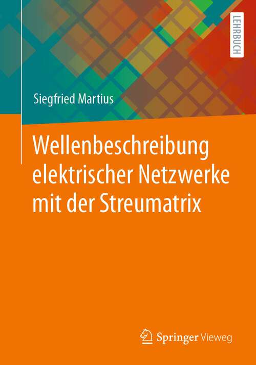 Book cover of Wellenbeschreibung elektrischer Netzwerke mit der Streumatrix (1. Aufl. 2023)