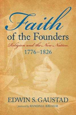 Book cover of Faith of the Founders: Religion and the New Nation, 1776-1826