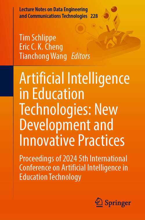 Book cover of Artificial Intelligence in Education Technologies: Proceedings of 2024 5th International Conference on Artificial Intelligence in Education Technology (Lecture Notes on Data Engineering and Communications Technologies #228)