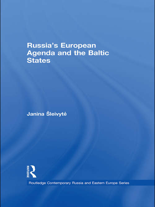 Book cover of Russia's European Agenda and the Baltic States (Routledge Contemporary Russia and Eastern Europe Series: Vol. 19)