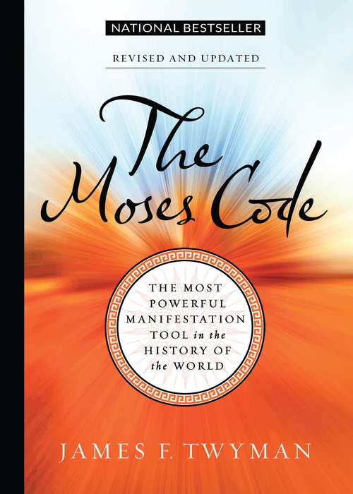 Book cover of The Moses Code: The Most Powerful Manifestation Tool in the History of the World, Revised and Updated