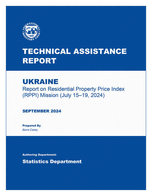 Book cover of Ukraine: Technical Assistance Report-Report on Residential Property Price Index (RPPI) Mission (July 15–19, 2024)