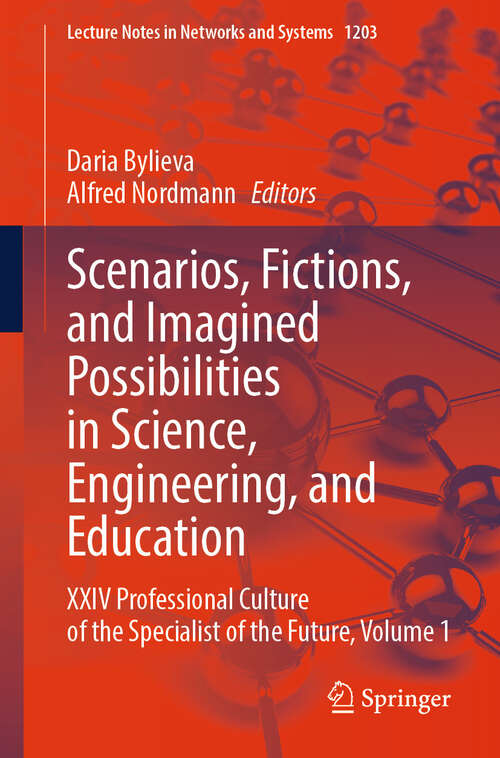 Book cover of Scenarios, Fictions, and Imagined Possibilities in Science, Engineering, and Education: XXIV Professional Culture of the Specialist of the Future, Volume 1 (Lecture Notes in Networks and Systems #1203)